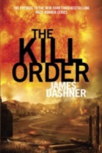 Kill Order (Maze Runner, Book Four; Origin)