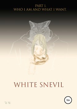 White snevil. Part 1. Who I Am And What I Want
